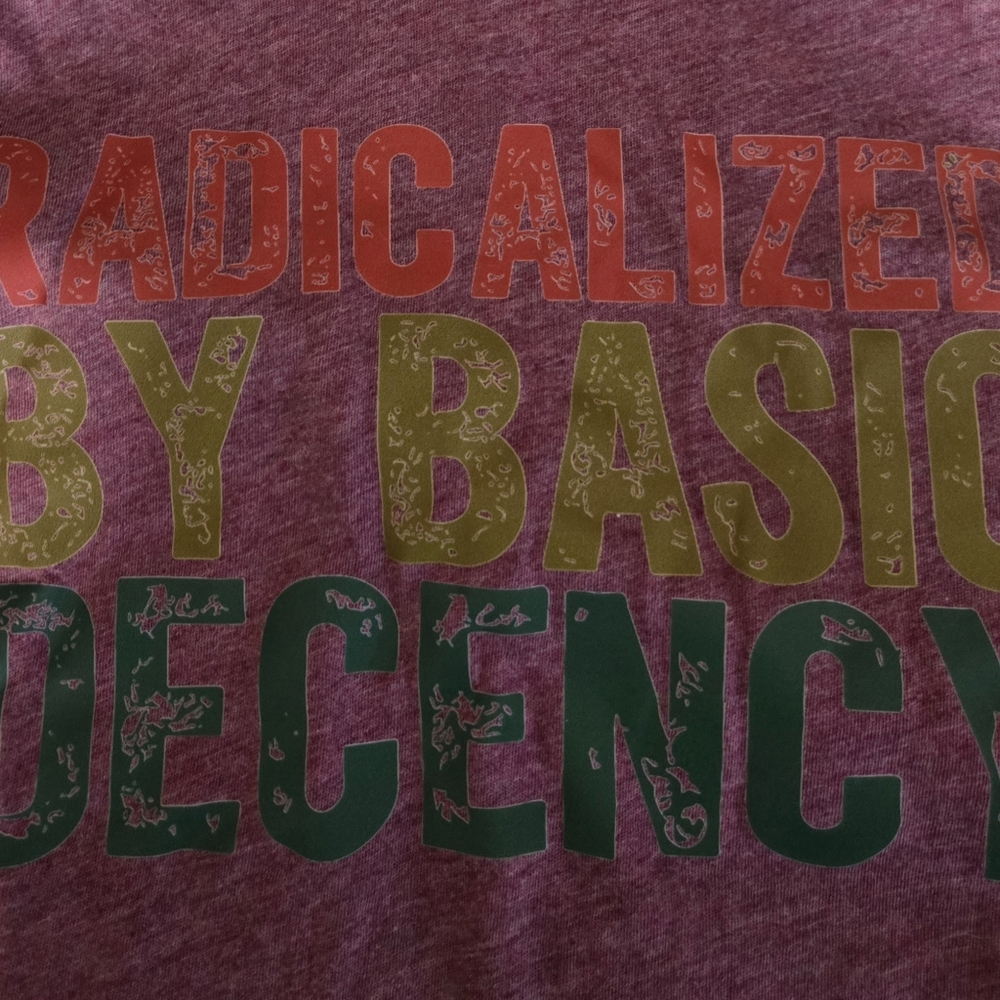 "Radicalized by Basic Decency" Statement Tee, M